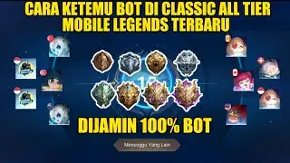 HOW TO FIND BOT IN THE LATEST CLASSIC ALL TIER MOBILE LEGENDS