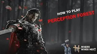 WHERE WINDS MEET: BEGINNER'S GUIDE TO PERCEPTION FOREST