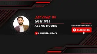 80. Loose Ends | Async Hooks | Node.JS | Learn with Shahbaz Ashraf #nodejs