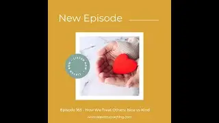 Seasons of Joy Podcast: Ep. 163 - How We Treat Others: Nice vs Kind