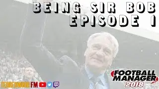FM18 | Being Sir Bob - Newcastle United | E1 | Toon time vs Cardiff City