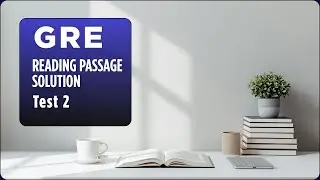 GRE Reading Passage Solution Test 2 Q 18 | Easy Solution