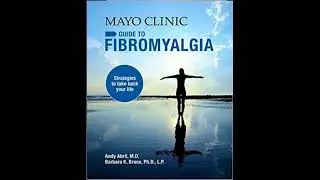 Mayo Clinic Guide to Fibromyalgia