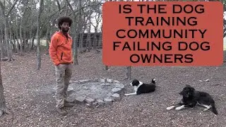 Is The Dog Training Community Failing Dog Owners