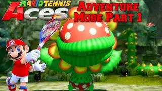 Mario Tennis Aces - Adventure Mode Part 1 - Piranha Plant Forest