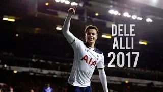 Dele Alli - Amazing Skills - Goals - 2017