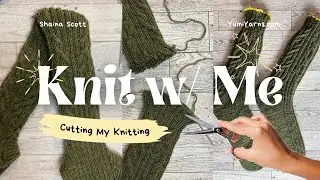 Knit With Me | Cutting Apart My Socks & Setting Up the Bind Off (The Hard Way!)