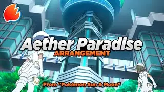 Aether Paradise: Arrangement ◓ Pokémon Sun & Moon