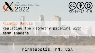 XDC 2022 |  Replacing the geometry pipeline with mesh shaders | Ricardo Garcia