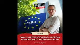 Beyond Threads Webinar - Ep. 12 - Cómo las regulaciones de la UE están remodelando el futuro de l...