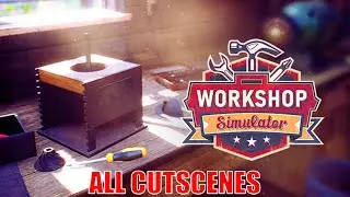Workshop Simulator All Cutscenes (Game Movie)