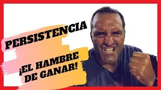 PERSISTENCIA | Hambre De Ganar