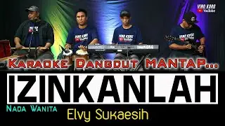 IZINKANLAH - KARAOKE DANGDUT NO VOKAL [ ELVY SUKAESIH ]