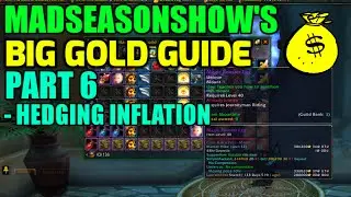 WoW Madseasonshow's BIG Gold Guide! Part 6 - Investing Your Gold To Combat Inflation
