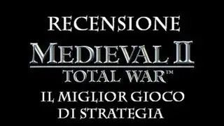 Recensione MEDIEVAL 2 Total War:Il miglior gioco di Strategia