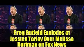 Greg Gutfeld Explodes at Jessica Tarlov Over Melissa Hortman on Fox News