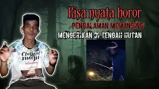 Kisa nyata, pengalaman horor saat memancing di tengah hutan