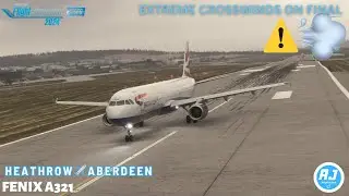 [MSFS] EXTREME WINDS 💨 | Heathrow🏴󠁧󠁢󠁥󠁮󠁧󠁿 - Aberdeen🏴󠁧󠁢󠁳󠁣󠁴󠁿 | British Airways | FENIX A321 l VATSIM |