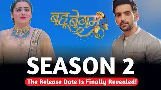 The Bahu Begum Season 2 Release Date Is Finally Revealed!