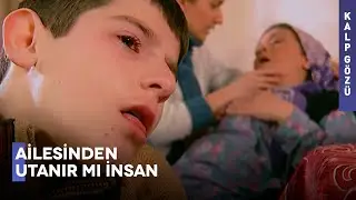 O Hor Gördüğün Ailen Okuttu Büyüttü Seni Sıfatsız  - Utanç - Kalp Gözü Filmleri