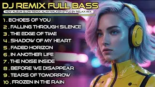 Alan Walker Style X Relax Mix | New Song Playlist 2026 #EDM #remix #chill