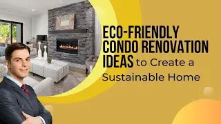 Eco Friendly Condo Renovation Ideas to Create a Sustainable Home
