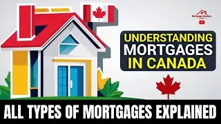 Exploring the different types of mortgages in Canada: A complete guide!