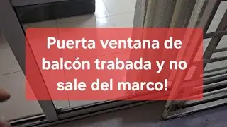 Puerta ventana de balcón se traba y no sale de la guía!!! 