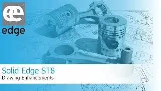 Solid Edge ST8 - Drawing Enhancements