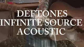 Deftones - Infinite Source (guitar, bass and vocal cover) ACOUSTIC 