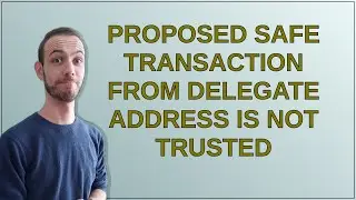 Ethereum: Proposed Safe transaction from delegate address is not trusted