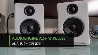 Audioengine A2+ Wireless &middot; An&aacute;lisis y opini&oacute;n