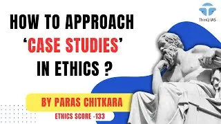 Ethics Case Studies Approach | UPSC CSE | SCORE 130+ in ETHICS GS 4