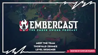 Ember Sword Podcast - Meet The Team - Thorvald Zehmke, Level Designer