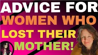 Advice For Women Who Lost Their Mother | Sarah Salter Kelly