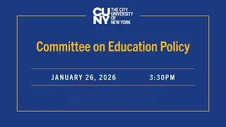 CUNY Committee on Education Policy 01262026