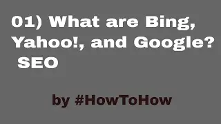 SEO (Search Engine optimization) For beginners - What are Bing, Yahoo! and Google? Tutorial - 01