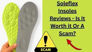 Soleflex Insoles Reviews - Is It Worth it Or A Scam?