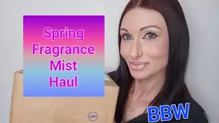 Bath & Body Works SPRING Haul | BBW Fragrance Mist Sale | Unboxing & First Impressions