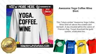 Awesome Yoga Coffee Wine Shirt