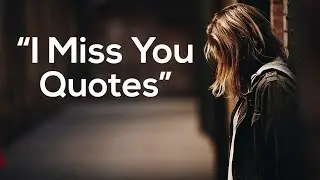 100+ I Miss You Quotes for Him & Her