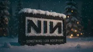 Something I Can Never Have (Nine Inch Nails Christmas Cover) | Fine Grinch Scales