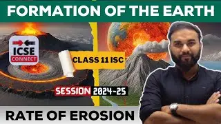 Formation Of Earth | Rate of Erosion |Class 11 ISC Geography | By Raghvendra Sir | ICSE Connect