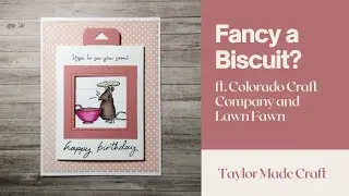 Fancy a Biscuit | Lawn Fawn | Colorado Craft Company | Copic Marker | Interactive