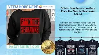 Official San Francisco 49ers Fuck The Seattle Seahawks T-Shirt