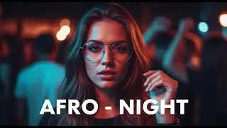 Afro Night Midnight Flow &ndash; Smooth Tribal Waves & Deep Chill Atmosphere #41