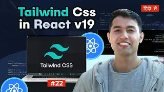 #22: Tailwind CSS in React v19: Installing and Using Tailwind CSS to Style Your React App🔥