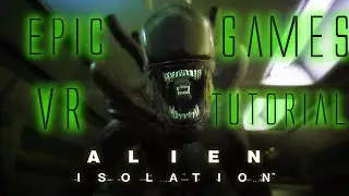 Обучающее видео по игре Alien Isolation VR от Epic Games