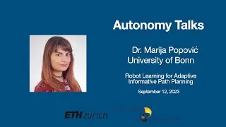 Autonomy Talks - Marija Popović: Robot Learning for Adaptive Informative Path Planning