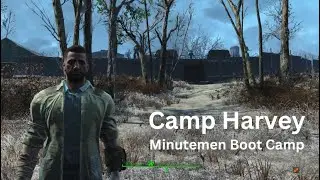 Fallout 4 | Camp Harvey Minutemen Boot Camp